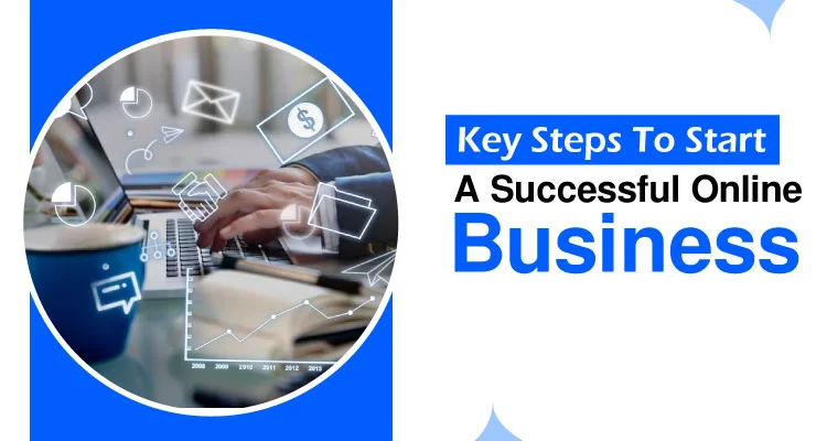 Key Steps to Start a Successful Online Business