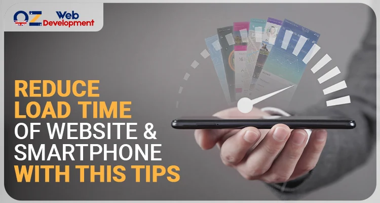 Tips to Reduce Website and Smartphone App Load Time